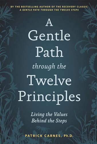 A Gentle Path through the Twelve Principles: Living the Values Behind the Steps von Hazelden Publishing